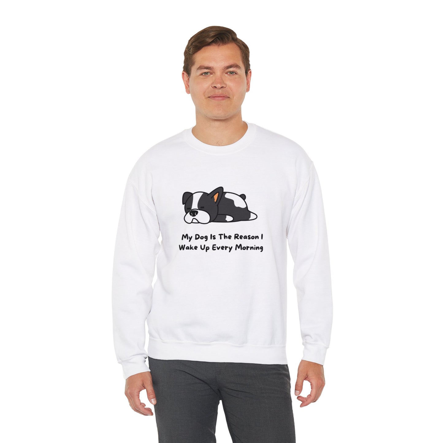 My Dog Is The Reason I Wake Up Every Morning Crewneck Sweatshirt