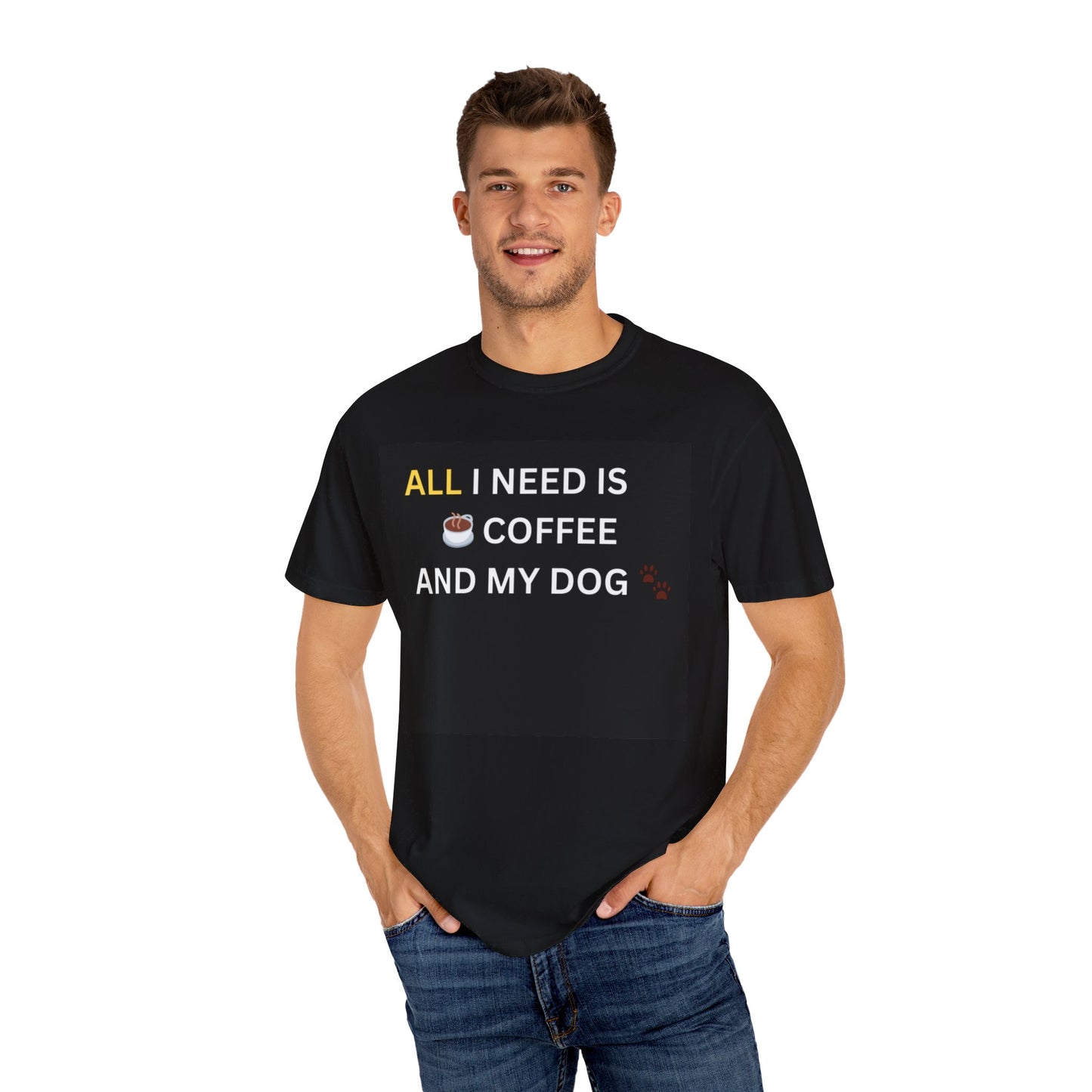 All I Need Is Coffee And My Dog T-shirt