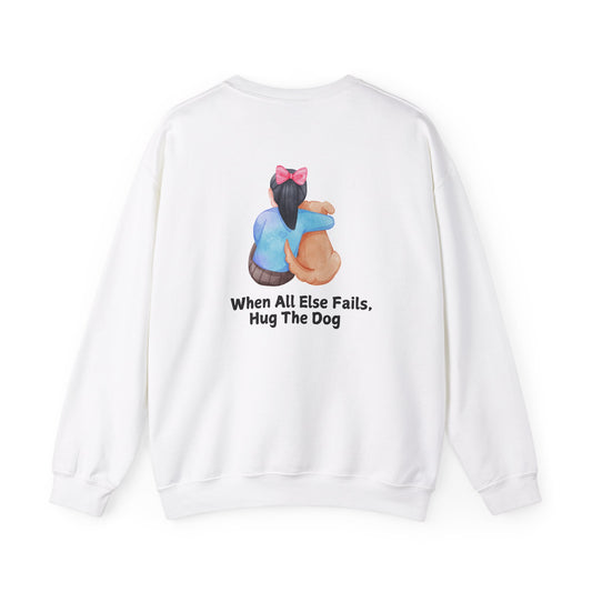 When All Else Fails, Hug The Dog Crewneck Sweatshirt