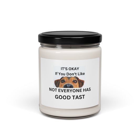 It's Okay If You Don't Like Dog, Not Everyone Has Good Tast Candle