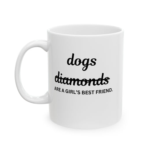 Dogs Are a Girl's Best Frend Ceramic Mug