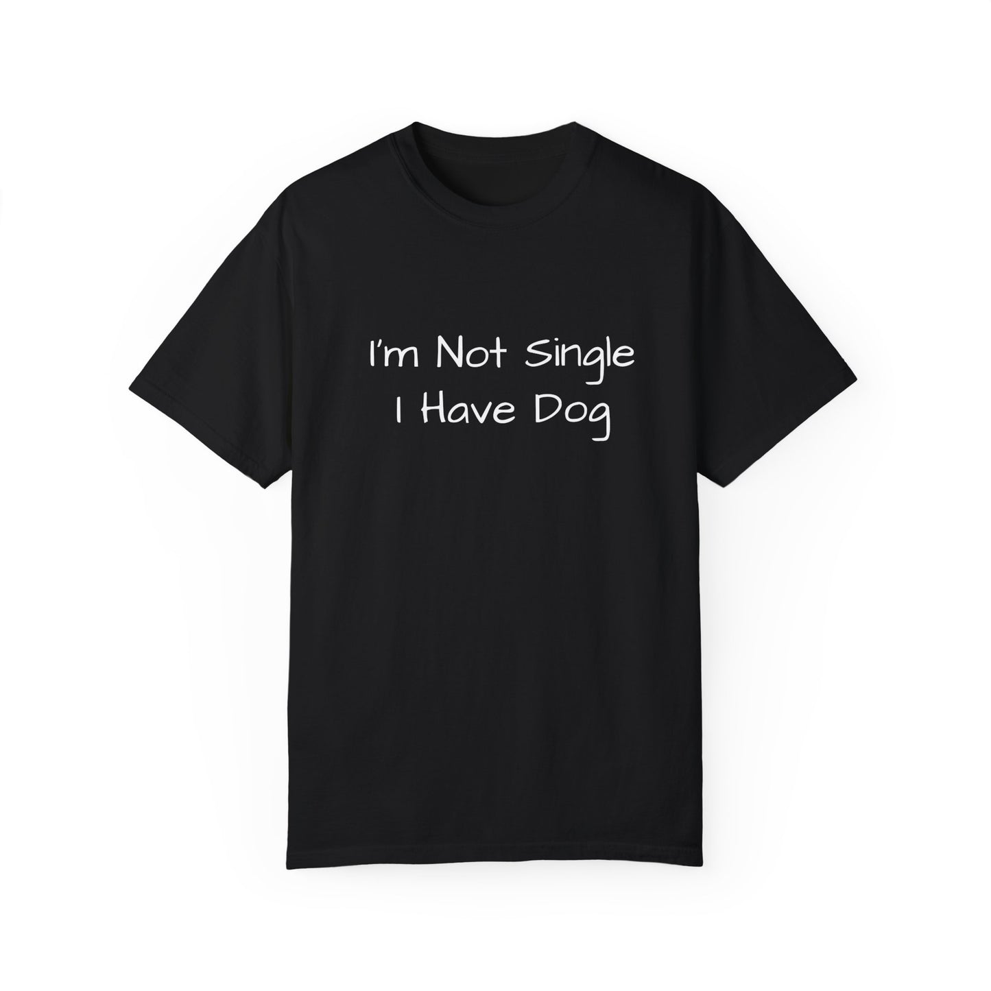 I'm Not Single I Have Dog T-shirt