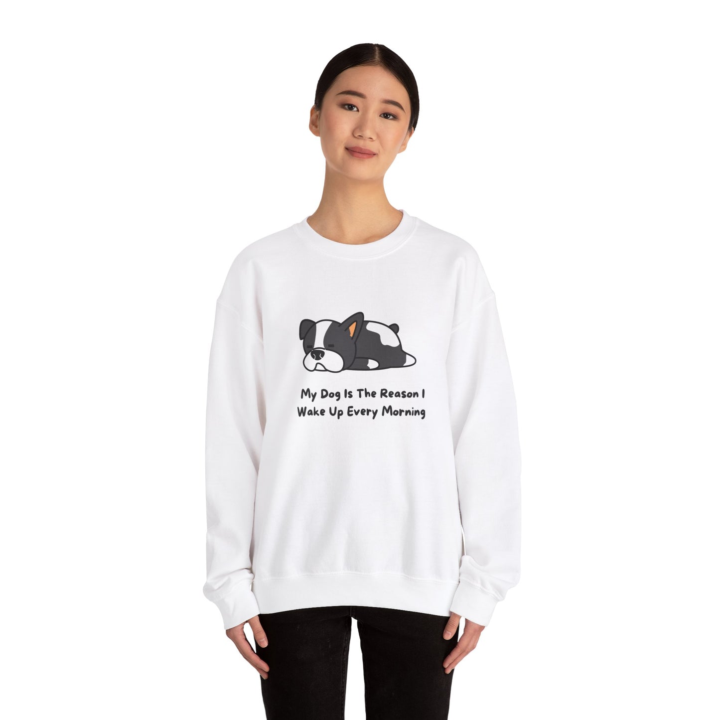 My Dog Is The Reason I Wake Up Every Morning Crewneck Sweatshirt