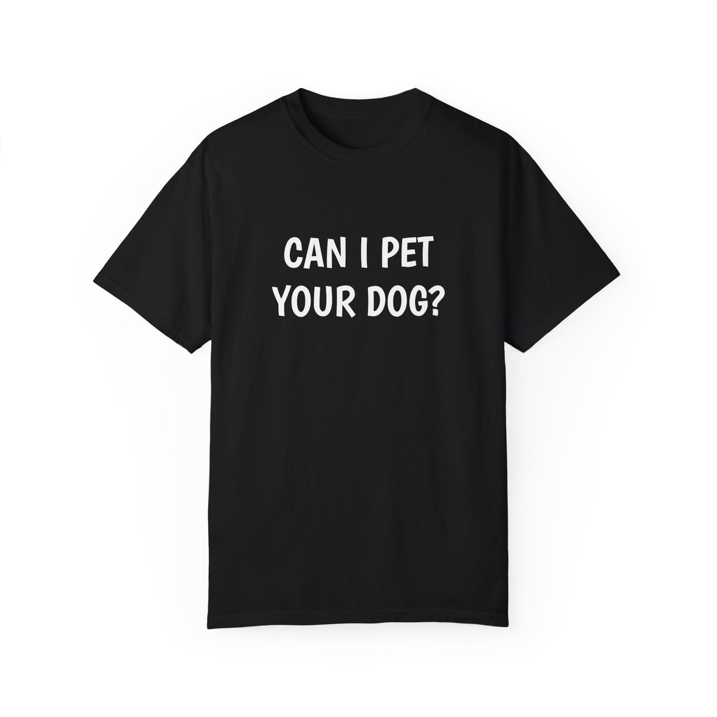 Can I Pet Your Dog?  T-shirt