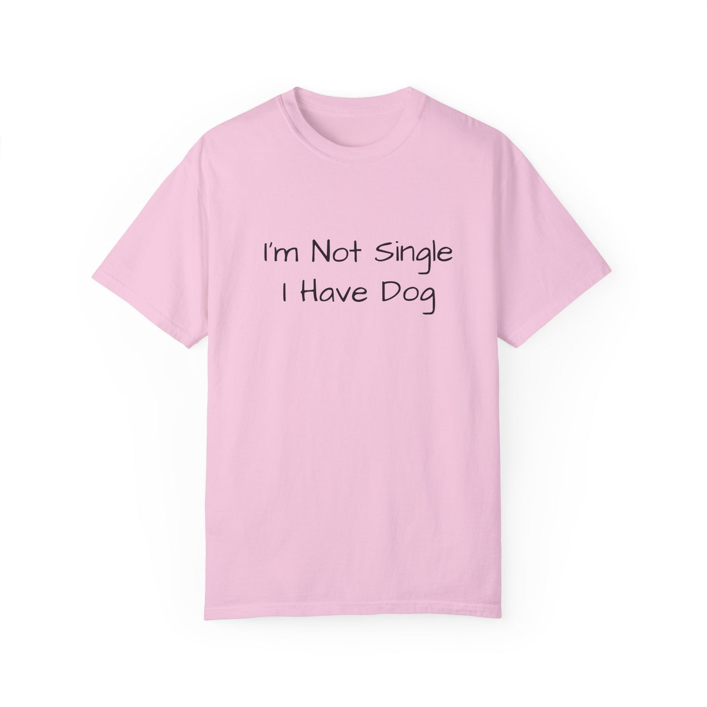 I'm Not Single I Have Dog T-shirt