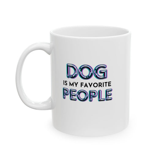 Dog Is My Favorite People Ceramic Mug