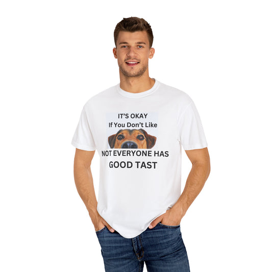 It's Okay If Don't Like Dogs, Not Everyone Have Good Tast T-shirt