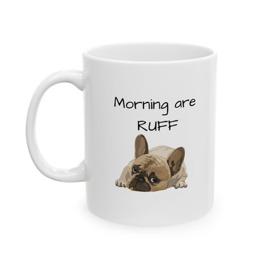 Morning Are Ruff Ceramic Mug