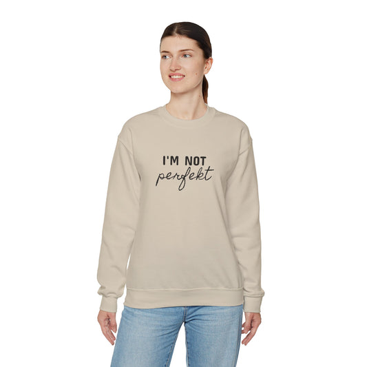 I'm Not Perfekt Crewneck Sweatshirt